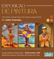 Exposição de Pintura de Valter Fazendas na Sede da Casa do Concelho de Ponte de Lima, em Lisboa