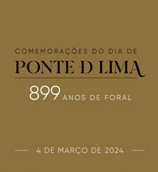 Comemorações do Dia de Ponte de Lima – 899 anos do Foral