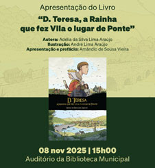 Apresentação do livro “D. Teresa, a Rainha que fez Vila o lugar de Ponte”